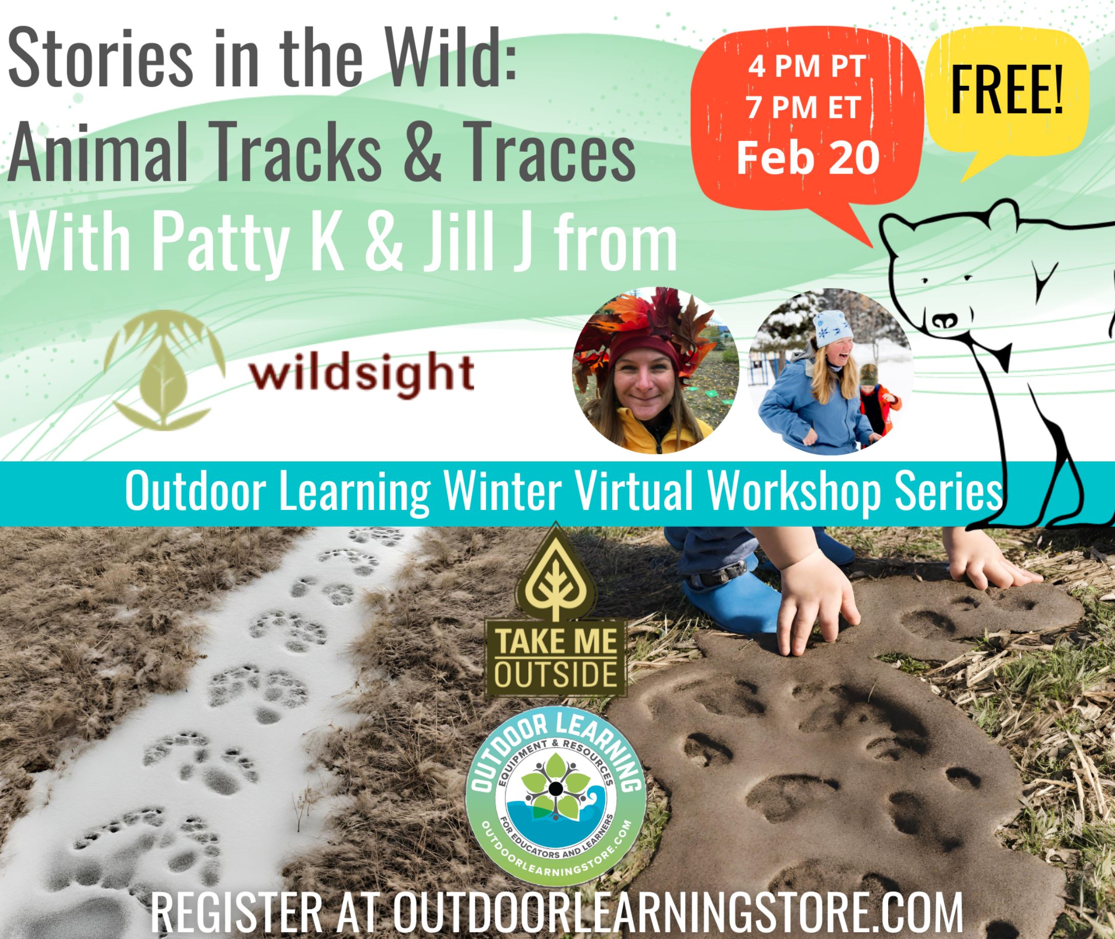 Graphic divided in half by a blue bar with text that reads, "Outdoor Learning Winter Virtual Workshop Series." Top half displays text, "Stories in the Wild: Animal Tracks & Traces with Patty K and Jill J from WildSight. Feb 20. Free!" Bottom half shows two photos side-by-side of animal tracks in the snow and mud.