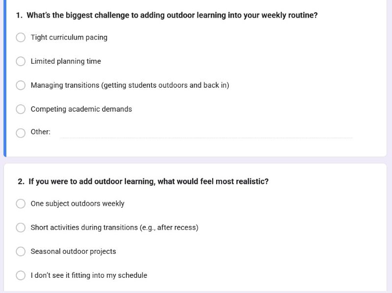 Sample questions from outdoor teaching survey, "What's the biggest challenge to adding outdoor learning into your weekly routine" and :If you were to add outdoor learning, what would feel most realistic?"