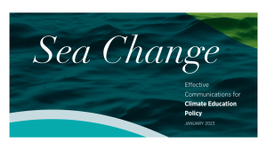 Sea Change Report: Effective Communications for Climate Education Policy