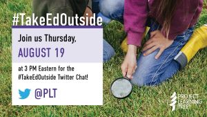 Join us Thursday, August 19 at 3PM Eastern for the #TakeEdOutside Twitter Chat! Twitter Bird Logo. @PLT.