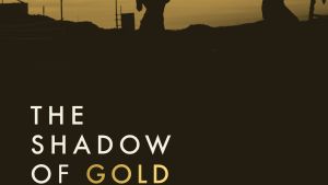 The Shadow of Gold