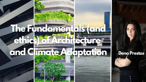 The Fundamentals (and ethics) of Architecture and Climate Adaptation