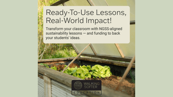 Vegetable garden in a steel crate with text box reading: "Ready-to-Use Lessons, Real-World Impact! Transform your classroom with NGSS-aligned, sustainability lessons - and funding to back your students' ideas." with a black Walking Softer Education logo at the bottom.