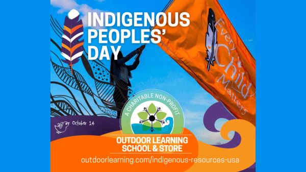 Photo of a person holding an orange flag with a feather and the text, "Every Child Matters." Text overlays state, "Indigenous Peoples' Day. Outdoor Learning School and Store. outdoor learning (dot) com back slash Indigenous resources usa"