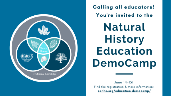 Left graphic is a logo built of circles. Outermost circle is traditional knowledge which encompasses all other fields. Ceramic pot, tree, crystal, arrowhead, trilobite, and skull graphics indicate natural history disciplines. Natural History is at the center of the Venn diagram. Text on right: Calling all educators! You're invited to the Natural History Education DemoCamp. June 14-15. Find the registration and more information: https://spnhc.org/education-democamp/