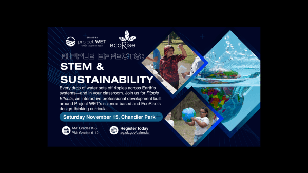  Flyer for Ripple Effects: STEM & Sustainability, Saturday November 15, Chandler Park, AM: Grades K-5, PM: Grades 6-12
