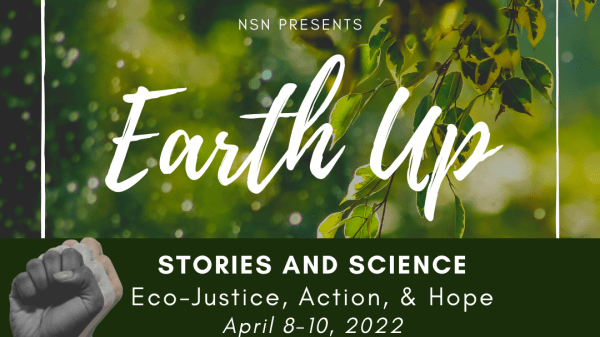 Fists raised on backdrop of leafy trees. National Storytelling Network logo with text: NSN presents Earth Up Stories and Science. Eco-Justice, Action, & Hope. April 8-10, 2022. Learn more at Story.org/Earth-Up