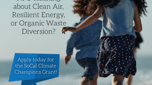 SoCal Climate Champions Grant So Cal Climate Champions Grant. Are you an NPO teaching about Clean Air, Resilient Energy, or Organic Waste Diversion? Apply today for the SoCal Climate Champions Grant!