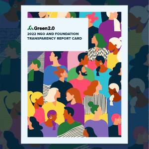 2-D illustration of people in colorful clothing facing either left or right and in the front is a light blue rectancle with text in the middle that says, "Green 2.0. 2022 NGO and Foundation Transparency Report Card"