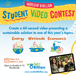 Information about the 2025-2026 World of 8 Billion student video contest with graphics of this year's global topics: Energy, Wetlands, Economics