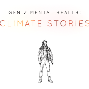 Gen Z Mental Health Climate Stories poster with a sketch of a person under the title 